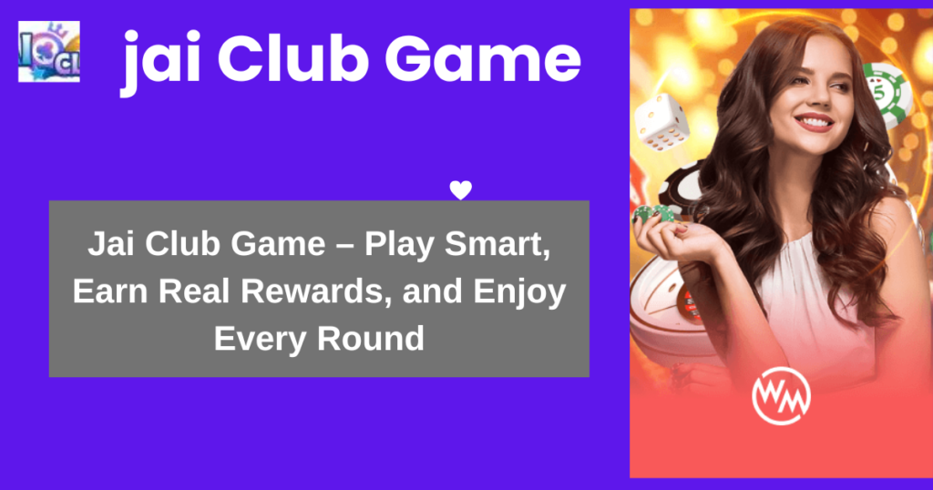 Jai Club Game online gaming platform with real rewards